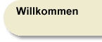 Willkommen